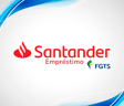 Empréstimo FGTS Santander: Guia Completo com Tudo o que Você Precisa Saber