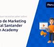 Curso de Marketing Digital Santander Open Academy: Todo Lo Que Necesitas Saber