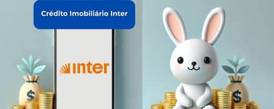 Crédito Imobiliário Inter: Veja tudo o que você precisa saber