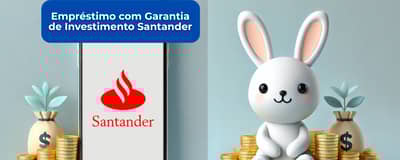 Empréstimo com Garantia de Investimento Santander: Veja tudo o que você precisa saber