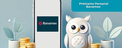 Préstamo Personal Banamex: Vea todo lo que necesita saber