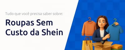 Roupas Sem Custo da Shein: O Que Você Precisa Saber