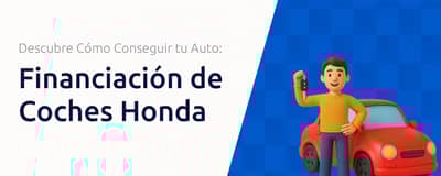 Financiación de Coches Honda: Cómo Conseguir tu Auto