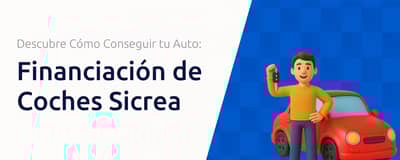 Financiación de Coches Sicrea: Cómo Conseguir tu Auto