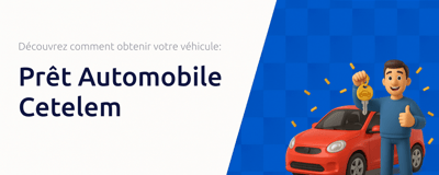 Prêt Automobile Cetelem: Découvrez Comment Obtenir Votre Véhicule