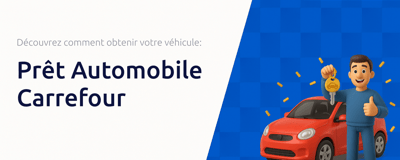 Prêt Automobile Carrefour: Découvrez Comment Obtenir Votre Véhicule