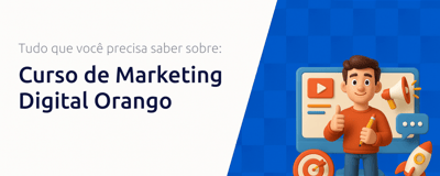Curso de Marketing Digital Orango: Tudo que Você Precisa Saber