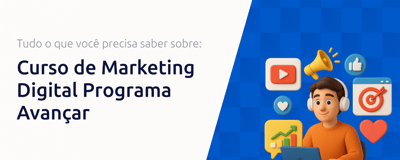 Curso de Marketing Digital Programa Avançar: Tudo o Que Você Precisa Saber Sobre