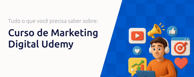 Curso de Marketing Digital Udemy: Tudo o Que Você Precisa Saber Sobre
