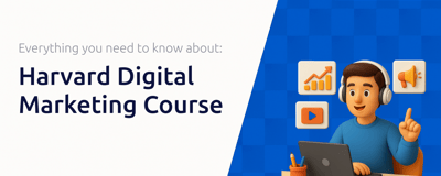 Harvard Digital Marketing Course: Everything You Need to Know