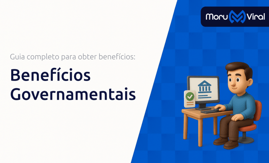 Benefícios Governamentais: Guia Completo para Obter Benefícios