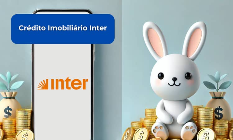 Crédito Imobiliário Inter: Veja tudo o que você precisa saber