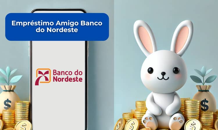 Empréstimo Amigo Banco do Nordeste: Veja tudo o que você precisa saber
