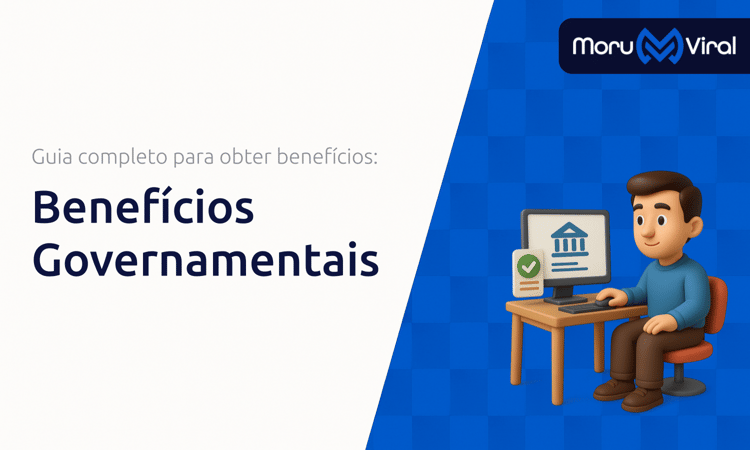 Benefícios Governamentais: Guia Completo para Obter Benefícios